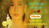 She's The Only Girl For Me - Videoke in the style of Gerry & The Pacemakers