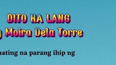 Dito Ka Lang By Moira dela torre