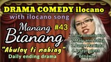 COMEDY DRAMA ilocano-Manang Bianang "ABULOY TI NABIAG" Full episode #43 (Jena Almoite Diaz)