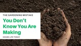 The Gardening Mistake You Don't Know You're Making
