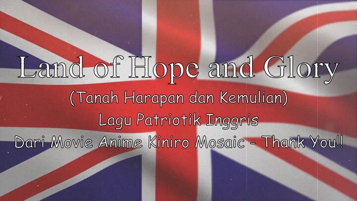 Lagu Patriotik Inggris : 【 Land of Hope and Glory 】- Tanah Harapan dan Kemuliaan ( Kiniro Mosaic )