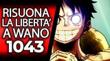 ONE PIECE 1043 – GRANDE RITORNO: PROFEZIA AVVERATA! RISUONA LA LIBERTA' A WANO: APRITE I CONFINI!