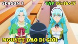 Nguyệt Đạo Dị Giới SS2 Tập 15+16+17 | Tóm Tắt Anime | Review Phim Anime | Ka Din Anime