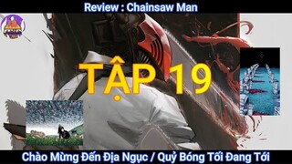 Review Thợ Săn Quỷ Tập 19 / Chainsaw Man ( Chào Mừng Đến Địa Ngục / Quỷ Bóng Tối Đang Tới )