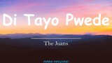 DI TAYO PWEDE w/lyrics | The Juans | pinagtagpo pero di tinadhana