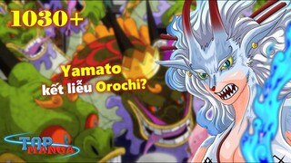 [One Piece 1030+]. Yamato kết liễu Orochi? Ai sẽ ngăn chặn Quỷ Lửa Kazenbo?