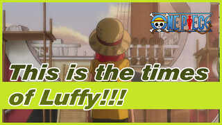 This is the times of Luffy!!!