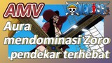 [One Piece] AMV | Aura mendominasi Zoro - pendekar terhebat