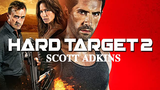 Hard Target 2 Scott Adkins Action