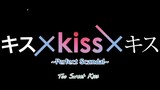 🎬 Ver 1 : KissxKissxKiss (Perfect Scandal - Too Sweet Kiss)