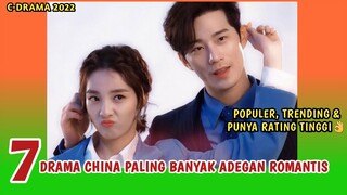 7 DRAMA CHINA BARU DENGAN PALING BANYAK ADEGAN ROMANTIS♡