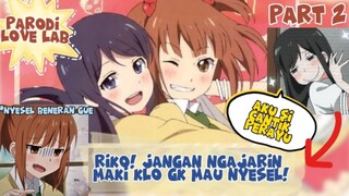 PARODY LOVE LAB || RIKO GEREGETAN NGAJARIN MAKI  || DUBBING INDO by Twin Kawaii || PART 2