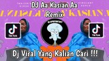 DJ AA KASIAN AA REMIX VIRAL TIK TOK TERBARU 2024 YANG KALIAN CARI !