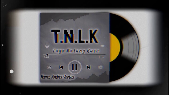 T.N.L.K (TAYO NA LANG KASE) - Andrei Yortas (Official Lyric Video)