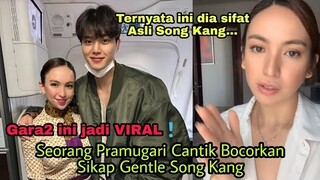 Seorang Pramugari Cantik Bocorkan Sikap Gentle Song Kang