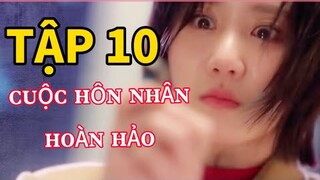 ReviewPhim:CUỘC HÔN NHÂN HOÀN HẢO TẬP 10 Mẹ nuôi độc ác bị đuổi ra ngoài,nữchính gặp phải nguy hiểm