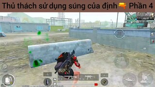 Thủ thách sử dụng súng của định🔫 Phần 4