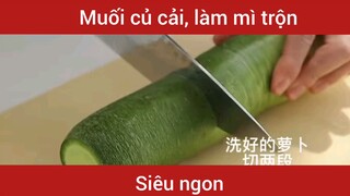 Làm mì trộn, muối củ cải cực hấp dẫn                                    #videohaynhat