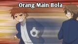 Orang Main Bola | Parody Anime Dubbing Indo