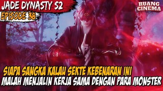 DEMI MENCARI KEBENARAN XIAOFAN MENYUSUP KE SALAH SATU SEKTE TERBESAR - Jade Dynasty Season 2 Part 38