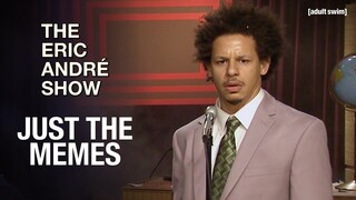 Just the Memes | The Eric Andre Show | adult swim