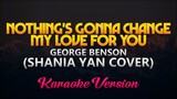 Shania Yan Cover - Nothing's Gonna Change My Love For You (Karaoke/Instrumental)