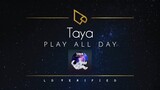Play All Day | Taya (Lyric Video)