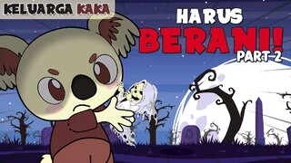 KELUARGA KAKA - HARUS BERANI (PART 2)