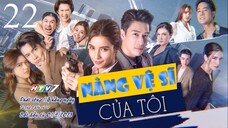 Nàng Vệ Sĩ Của Tôi - Tập 22 | Lồng Tiếng Phim Thái Lan