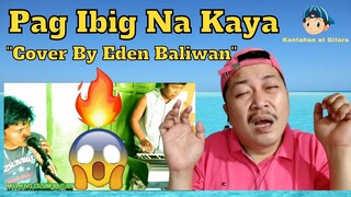 Pag Ibig Na Kaya "Cover by Eden Baliwan" Reaction Video 😲