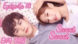 Sweet Sweet Episode 18 [ENG SUB] C drama