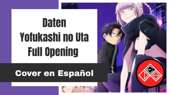 (Full) Yofukashi no Uta - Opening - Cover Español Latino (Daten)