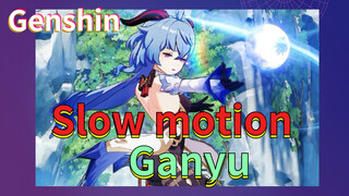 Slow motion Ganyu