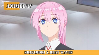 SHIKIMORI X HEAT WAVES AMV