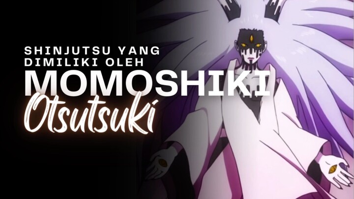 Shinjutsu yang dimiliki oleh Momoshiki Otsutsuki