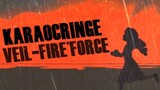 KARAOCRINGE~ VEIL - FIRE FORCE ED