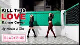 Black PInk's KILL THIS LOVE DANCE COVER (A collab with Lhaine)