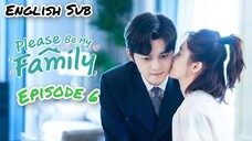 Ep 6 | Please Be My Family (EngSub) 2023