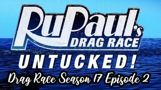 UNTUCKED Rupaul’s Drag Race Season 17 EPISODE 2