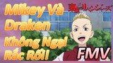 [Tokyo Revengers] FMV | Mikey Và Draken Không Ngại Rắc Rối!