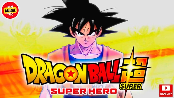 Dragon Ball Super: Super Hero MỚI CỨNG 2022 | Tin tức Anime