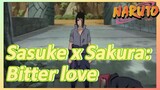 Sasuke x Sakura: Bitter love