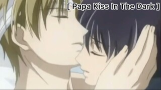 [BL] Papa Kiss In The Dark : หัวใจของนายกับฉันมันเชื่อมโยงกัน