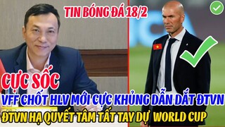 CỰC SỐC: VFF CHỐT HLV MỚI CỰC KHỦNG  DẪN DẮT ĐTVN HẠ QUYẾT TÂM TẤT TAY DỰ WORRLD CUP