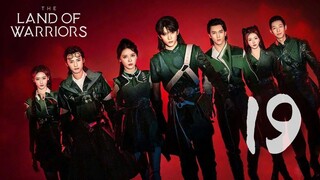 🇨🇳EP 19 | The Land of Warriors (2O24)[EngSub]