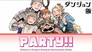 Delicious in Dungeon - Ending [Party!!] by Ryokuoushoku Shakai | Lyrics (Romaji - English - Kanji)