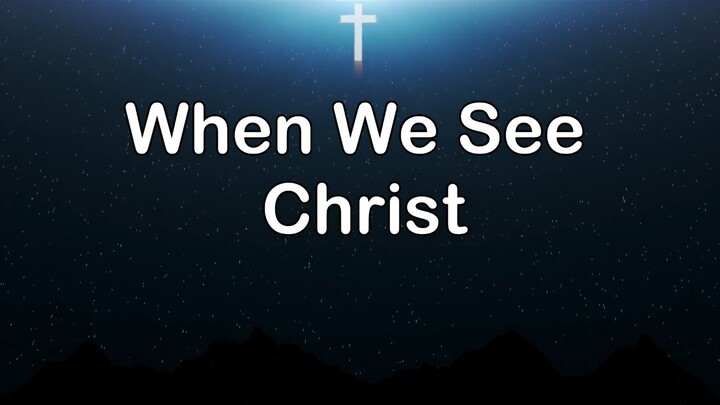 When We See  Christ | Piano | Lyrics Accompaniment