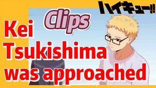 [Haikyuu!!]  Clips | Kei Tsukishima was approached