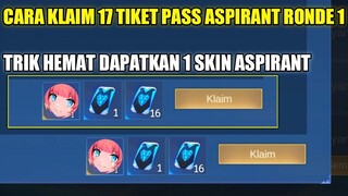 CARA KLAIM 17 TIKET PASS ASPIRANT RONDE 1!! TRIK HEMAT DAPATKAN 1 SKIN ASPIRANT 2.0 - Mobile Legends