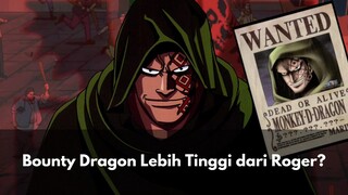 Alasan Bounty Dragon Lebih Tinggi dari Roger